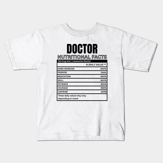 funny Gift idea for doctor - Funny Doctor Nutritional Facts - Doctor Humorous Gift Kids T-Shirt by KAVA-X